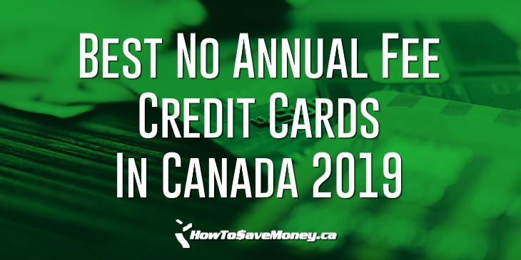 Best No Annual Fee Credit Cards In Canada 2019 | How To Save Money