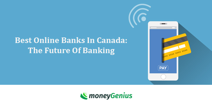 Best Online Banks In Canada: The Future Of Banking